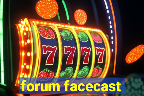 forum facecast